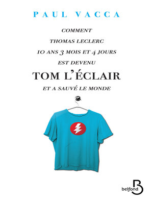 cover image of Comment Thomas Leclerc 10 ans 3 mois et 4 jours est devenu Tom l'Eclair et a sauvé le monde...